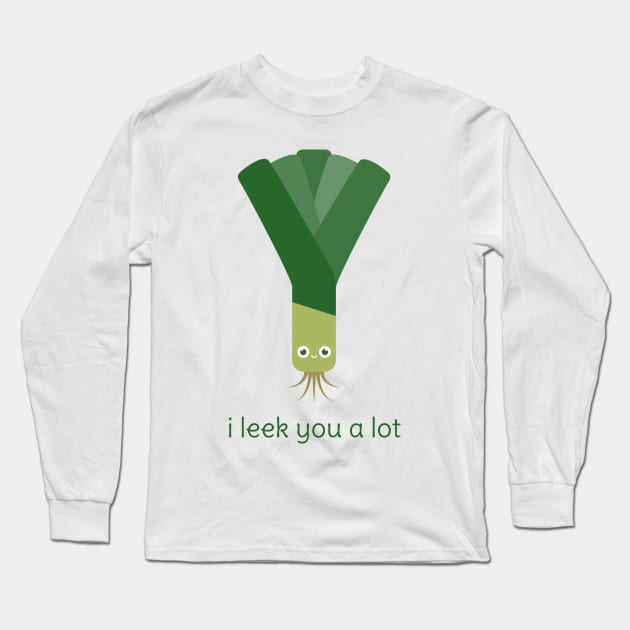 I Leek You a Lot Long Sleeve T-Shirt by slugbunny